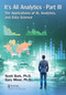 It's All Analytics, Part III (The Applications of AI, Analytics, and Data Science) by Scott Burk, Gary Miner, 9781032552248