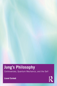 Jung's Philosophy (Controversies, Quantum Mechanics, and the Self) by Lionel Corbett, 9781032618432
