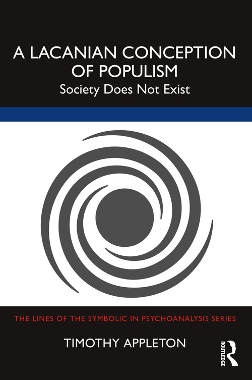 A Lacanian Conception of Populism (Society Does Not Exist) - 9781032557182 by Timothy Appleton, 9781032557182