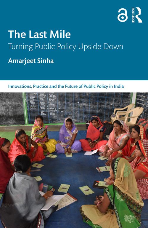 The Last Mile (Turning Public Policy Upside Down) - 9781032591544 by Amarjeet Sinha, 9781032591544
