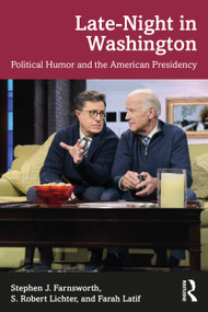 Late-Night in Washington (Political Humor and the American Presidency) by Stephen J. Farnsworth, S. Robert Lichter, Farah Latif, 9781032254159