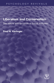 Liberalism and Conservatism (The Nature and Structure of Social Attitudes) by Fred N. Kerlinger, 9781032150215