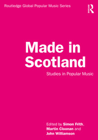 Made in Scotland (Studies in Popular Music) - 9781032161976 by Simon Frith, Martin Cloonan, John Williamson, 9781032161976