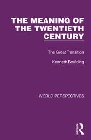 The Meaning of the Twentieth Century (The Great Transition) - 9781032189130 by Kenneth Boulding, 9781032189130