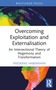 Overcoming Exploitation and Externalisation (An Intersectional Theory of Hegemony and Transformation) by Friederike Habermann, 9781032446806