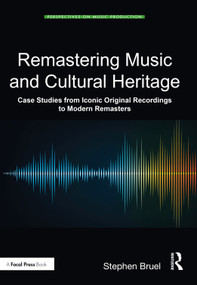 Remastering Music and Cultural Heritage (Case Studies from Iconic Original Recordings to Modern Remasters) - 9781032012292 by Stephen Bruel, 9781032012292
