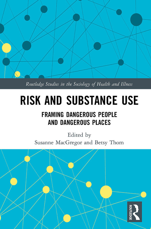 Risk and Substance Use (Framing Dangerous People and Dangerous Places) - 9781032570280 by Susanne MacGregor, Betsy Thom, 9781032570280