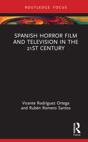 Spanish Horror Film and Television in the 21st Century by Vicente Rodríguez Ortega, Rubén Romero Santos, 9781032245669