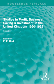 Studies in Profit, Business Saving and Investment in the United Kingdom 1920-1962 (Volume 1) by P. E. Hart, 9781032024127