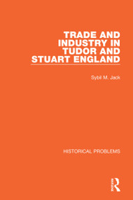 Trade and Industry in Tudor and Stuart England by Sybil M. Jack, 9781032038292