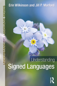 Understanding Signed Languages by Erin Wilkinson, Jill P. Morford, 9781032164083
