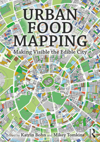 Urban Food Mapping (Making Visible the Edible City) by Katrin Bohn, Mikey Tomkins, 9781032402819