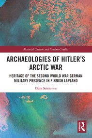 Archaeologies of Hitler's Arctic War (Heritage of the Second World War German Military Presence in Finnish Lapland) - 9780367612528 by Oula Seitsonen, 9780367612528