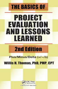 The Basics of Project Evaluation and Lessons Learned by Willis H. Thomas, Raymond W. Lam, David J. Nutt, Michael E. Thase, 9781482204537