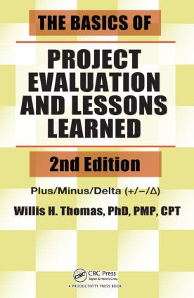 The Basics of Project Evaluation and Lessons Learned by Willis H. Thomas, Raymond W. Lam, David J. Nutt, Michael E. Thase, 9781482204537