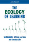 The Ecology of Learning (Sustainability, Lifelong Learning and Everyday Life) by John Blewitt, 9781844072040