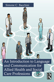 An Introduction to Language and Communication for Allied Health and Social Care Professions - 9780367175313 by Simone C. Bacchini, 9780367175313