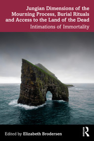 Jungian Dimensions of the Mourning Process, Burial Rituals and Access to the Land of the Dead (Intimations of Immortality) - 9781032321943 by Elizabeth Brodersen, 9781032321943