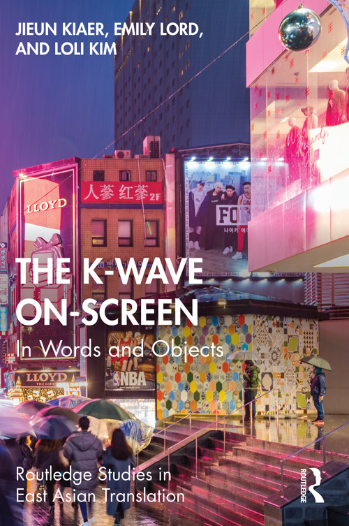 The K-Wave On-Screen (In Words and Objects) - 9781032066516 by Jieun Kiaer, Emily Lord, Loli Kim, 9781032066516