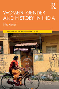 Women, Gender and History in India by Nita Kumar, 9781138301610