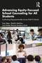 Advancing Equity-Focused School Counseling for All Students (Confronting Disproportionality Across PreK-12 Schools) by Sam Steen, Shekila Melchior, Amber Brenae Sansbury-Scott, 9781032127880