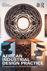 African Industrial Design Practice (Perspectives on Ubuntu Philosophy) - 9781032218311 by Richie Moalosi, Yaone Rapitsenyane, 9781032218311