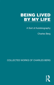Being Lived by My Life (A Sort of Autobiography) - 9781032171371 by Charles Berg, 9781032171371