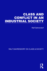 Class and Conflict in an Industrial Society by Ralf Dahrendorf, 9781032196657