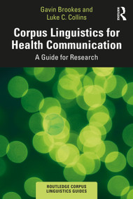 Corpus Linguistics for Health Communication (A Guide for Research) by Gavin Brookes, Luke C. Collins, 9780367568436