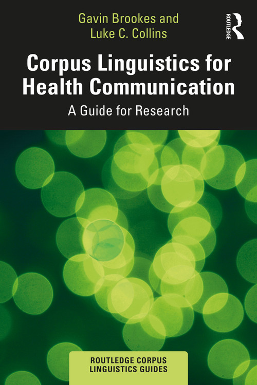 Corpus Linguistics for Health Communication (A Guide for Research) by Gavin Brookes, Luke C. Collins, 9780367568436