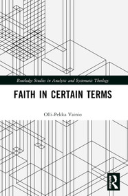 Faith in Certain Terms - 9781032533292 by Olli-Pekka Vainio, 9781032533292