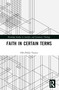 Faith in Certain Terms - 9781032533292 by Olli-Pekka Vainio, 9781032533292