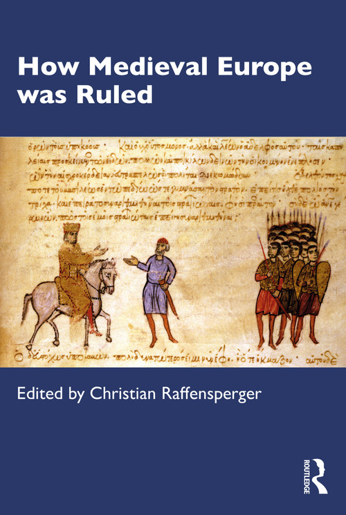 How Medieval Europe was Ruled by Christian Raffensperger, 9781032100166
