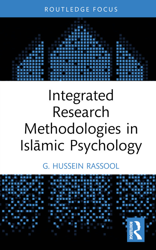 Integrated Research Methodologies in Islāmic Psychology by G. Hussein Rassool, 9781032386720