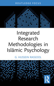 Integrated Research Methodologies in Islāmic Psychology by G. Hussein Rassool, 9781032386720