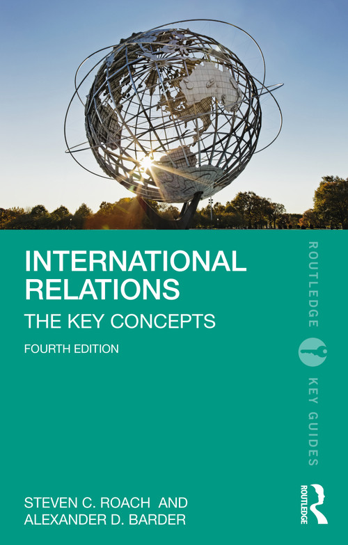 International Relations (The Key Concepts) by Steven C. Roach, Alexander D. Barder, 9781032209647
