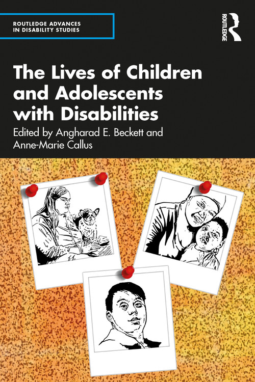 The Lives of Children and Adolescents with Disabilities by Angharad E. Beckett, Anne-Marie Callus, 9780367610197