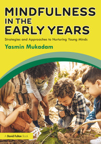 Mindfulness in Early Years (Strategies and Approaches to Nurturing Young Minds) by Yasmin Mukadam, 9780367142087