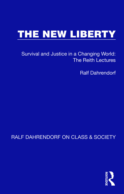 The New Liberty (Survival and Justice in a Changing World: The Reith Lectures) by Ralf Dahrendorf, 9781032197357