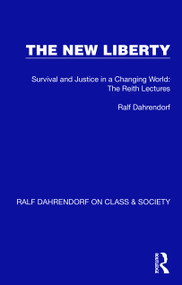 The New Liberty (Survival and Justice in a Changing World: The Reith Lectures) by Ralf Dahrendorf, 9781032197357