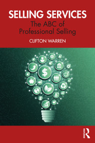 Selling Services (The ABC of Professional Selling) - 9781032428536 by Clifton Warren, 9781032428536