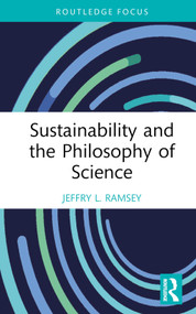 Sustainability and the Philosophy of Science by Jeffry L. Ramsey, 9781032215037