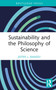 Sustainability and the Philosophy of Science by Jeffry L. Ramsey, 9781032215037