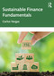Sustainable Finance Fundamentals by Carlos Vargas, 9781032151489