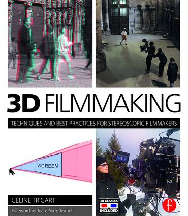 3D Filmmaking (Techniques and Best Practices for Stereoscopic Filmmakers) by Celine Tricart, 9781138847897