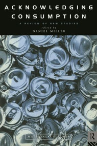 Acknowledging Consumption - 9780415106894 by Daniel Miller, 9780415106894