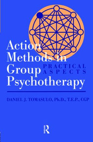 Action Methods In Group Psychotherapy (Practical Aspects) - 9781560326595 by Daniel J. Tomasulo, 9781560326595