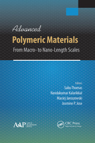 Advanced Polymeric Materials (From Macro- to Nano-Length Scales) - 9781774633724 by Sabu Thomas, Nandakumar Kalarikkal, Maciej Jaroszewski, Josmine P. Jose, 9781774633724