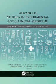 Advanced Studies in Experimental and Clinical Medicine (Modern Trends and Latest Approaches) - 9781774637708 by P. Mereena Luke, K. R. Dhanya, Didier Rouxel, Nandakumar Kalarikkal, Sabu Thomas, 9781774637708
