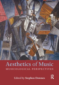 Aesthetics of Music (Musicological Perspectives) by Stephen Downes, 9781138213388